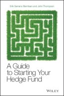 Erik Serrano Berntsen - A Guide to Starting Your Hedge Fund - 9780470519400 - V9780470519400
