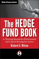 Richard C. Wilson - The Hedge Fund Book: A Training Manual for Professionals and Capital-Raising Executives - 9780470520635 - V9780470520635