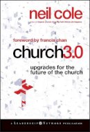 Neil Cole - Church 3.0: Upgrades for the Future of the Church - 9780470529454 - V9780470529454