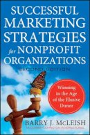 Barry J. Mcleish - Successful Marketing Strategies for Nonprofit Organizations: Winning in the Age of the Elusive Donor - 9780470529812 - V9780470529812
