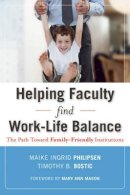 Maike Ingrid Philipsen - Helping Faculty Find Work-Life Balance: The Path Toward Family-Friendly Institutions - 9780470540954 - V9780470540954