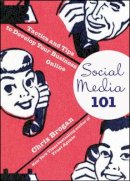 Chris Brogan - Social Media 101: Tactics and Tips to Develop Your Business Online - 9780470563410 - V9780470563410