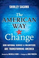 Shirley Sagawa - The American Way to Change: How National Service and Volunteers Are Transforming America - 9780470565575 - V9780470565575
