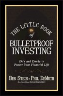 Ben Stein - The Little Book of Bulletproof Investing: Do´s and Don´ts to Protect Your Financial Life - 9780470568057 - V9780470568057