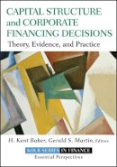 H. Kent Baker - Capital Structure and Corporate Financing Decisions: Theory, Evidence, and Practice - 9780470569528 - V9780470569528
