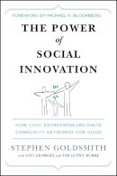 Stephen Goldsmith - The Power of Social Innovation: How Civic Entrepreneurs Ignite Community Networks for Good - 9780470576847 - V9780470576847