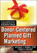 Michael J. Rosen - Donor-Centered Planned Gift Marketing - 9780470581582 - V9780470581582