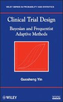 Guosheng Yin - Clinical Trial Design: Bayesian and Frequentist Adaptive Methods - 9780470581711 - V9780470581711