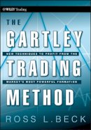 Ross Beck - The Gartley Trading Method: New Techniques To Profit from the Market?s Most Powerful Formation - 9780470583548 - V9780470583548