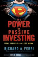Richard Ferri - The Power of Passive Investing: More Wealth with Less Work - 9780470592205 - V9780470592205