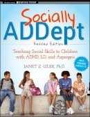 Janet Z. Giler - Socially ADDept: Teaching Social Skills to Children with ADHD, LD, and Asperger´s - 9780470596838 - V9780470596838