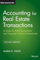 Maria K. Davis - Accounting for Real Estate Transactions: A Guide For Public Accountants and Corporate Financial Professionals - 9780470603383 - V9780470603383