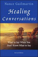 Nance Guilmartin - Healing Conversations: What to Say When You Don´t Know What to Say - 9780470603550 - V9780470603550