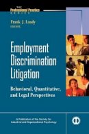 Frank J. Landy - Employment Discrimination Litigation: Behavioral, Quantitative, and Legal Perspectives - 9780470622018 - V9780470622018