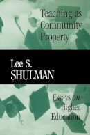 Lee S. Shulman - Teaching as Community Property: Essays on Higher Education - 9780470623084 - V9780470623084