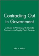 John A. Rehfuss - Contracting Out in Government: A Guide to Working with Outside Contractors to Supply Public Services - 9780470631157 - V9780470631157
