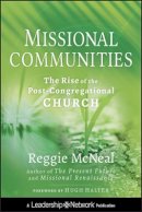 Reggie McNeal - Missional Communities: The Rise of the Post-Congregational Church - 9780470633458 - V9780470633458