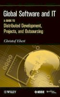 Christof Ebert - Global Software and IT: A Guide to Distributed Development, Projects, and Outsourcing - 9780470636190 - V9780470636190