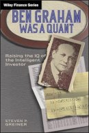 Steven P. Greiner - Ben Graham Was a Quant: Raising the IQ of the Intelligent Investor - 9780470642078 - V9780470642078