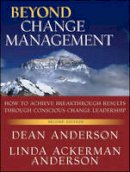 Dean Anderson - Beyond Change Management: How to Achieve Breakthrough Results Through Conscious Change Leadership - 9780470648087 - V9780470648087