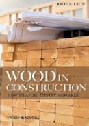 Jim Coulson - Wood in Construction: How to Avoid Costly Mistakes - 9780470657775 - V9780470657775