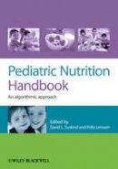 David Suskind - Pediatric Nutrition Handbook: An Algorithmic Approach - 9780470659953 - V9780470659953