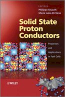 Philippe Knauth - Solid State Proton Conductors: Properties and Applications in Fuel Cells - 9780470669372 - V9780470669372