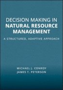 Michael J. Conroy - Decision Making in Natural Resource Management: A Structured, Adaptive Approach - 9780470671740 - V9780470671740