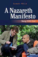 Samuel Wells - A Nazareth Manifesto: Being with God - 9780470673263 - V9780470673263