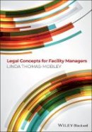 Linda Thomas-Mobley - Legal Concepts for Facility Managers - 9780470674741 - V9780470674741