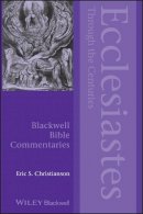 Eric S. Christianson - Ecclesiastes Through the Centuries - 9780470674918 - V9780470674918