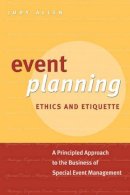 Judy Allen - Event Planning Ethics and Etiquette: A Principled Approach to the Business of Special Event Management - 9780470676448 - V9780470676448