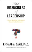 Richard A. Davis - The Intangibles of Leadership: The 10 Qualities of Superior Executive Performance - 9780470679159 - V9780470679159