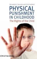 Bernadette J. Saunders - Physical Punishment in Childhood: The Rights of the Child - 9780470682562 - V9780470682562
