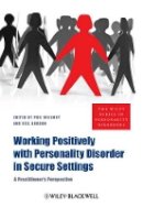 Phil Willmot - Working Positively with Personality Disorder in Secure Settings: A Practitioner´s Perspective - 9780470683798 - V9780470683798