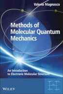 Valerio Magnasco - Methods of Molecular Quantum Mechanics: An Introduction to Electronic Molecular Structure - 9780470684412 - V9780470684412