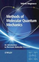 Valerio Magnasco - Methods of Molecular Quantum Mechanics: An Introduction to Electronic Molecular Structure - 9780470684429 - V9780470684429