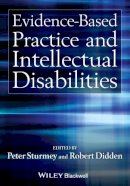 Peter Sturmey - Evidence-Based Practice and Intellectual Disabilities - 9780470710692 - V9780470710692