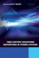 Paulo Fernando . Ed(S): Ribeiro - Time-Varying Waveform Distortions in Power Systems - 9780470714027 - V9780470714027