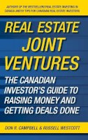 Don R. Campbell - Real Estate Joint Ventures: The Canadian Investor´s Guide to Raising Money and Getting Deals Done - 9780470737521 - V9780470737521