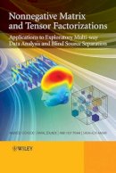 Andrzej Cichocki - Nonnegative Matrix and Tensor Factorizations: Applications to Exploratory Multi-way Data Analysis and Blind Source Separation - 9780470746660 - V9780470746660