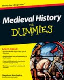 Stephen Batchelor - Medieval History For Dummies - 9780470747834 - V9780470747834
