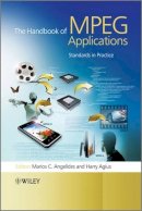 Marios C. Angelides (Ed.) - The Handbook of MPEG Applications: Standards in Practice - 9780470750070 - V9780470750070