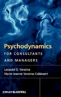 Leopold S. Vansina - Psychodynamics for Consultants and Managers: From Understanding to Leading Meaningful Change - 9780470779316 - V9780470779316