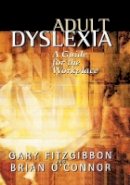 Gary Fitzgibbon - Adult Dyslexia: A Guide for the Workplace - 9780470847251 - V9780470847251