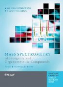 William Henderson - Mass Spectrometry of Inorganic and Organometallic Compounds: Tools - Techniques - Tips - 9780470850169 - V9780470850169