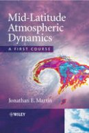 Jonathan E. Martin - Mid-Latitude Atmospheric Dynamics: A First Course - 9780470864654 - V9780470864654