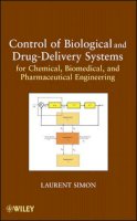 Laurent Simon - Control of Biological and Drug-Delivery Systems for Chemical, Biomedical, and Pharmaceutical Engineering - 9780470903230 - V9780470903230