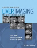 Ersan Altun - Liver Imaging: MRI with CT Correlation (Current Clinical Imaging) - 9780470906255 - V9780470906255