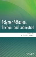 Hongbo Zeng - Polymer Adhesion, Friction, and Lubrication - 9780470916278 - V9780470916278